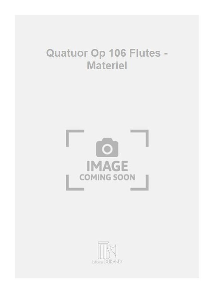 Quatuor Op 106 Flutes - Materiel